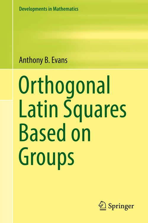 Book cover of Orthogonal Latin Squares Based on Groups (Developments in Mathematics #57)