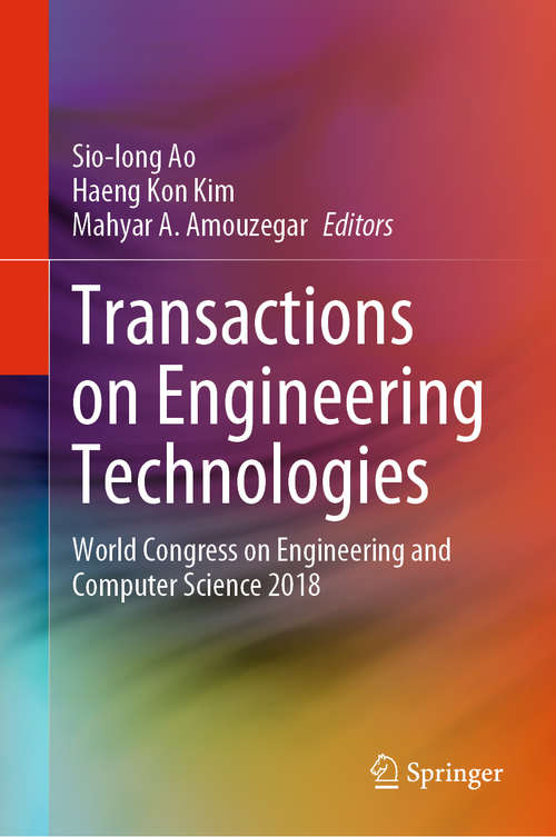 Transactions on Engineering Technologies: World Congress on Engineering and Computer Science 2018 (Lecture Notes In Electrical Engineering Ser. #275)