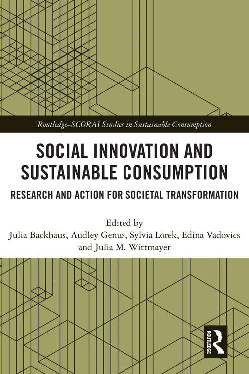 Book cover of Social Innovation and Sustainable Consumption: Research and Action for Societal Transformation (Routledge-SCORAI Studies in Sustainable Consumption)