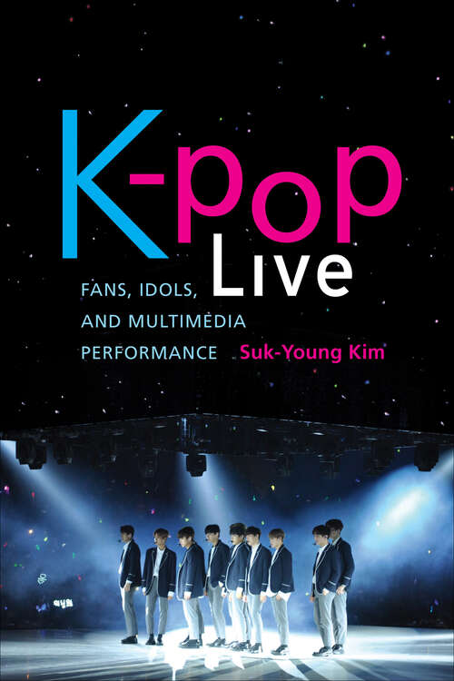 Book cover of K-pop Live: Fans, Idols, and Multimedia Performance