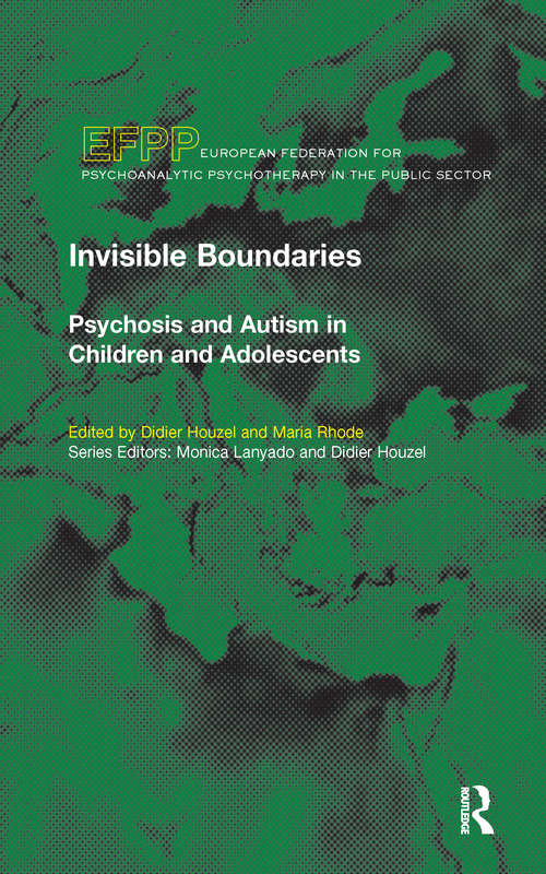 Book cover of Invisible Boundaries: Psychosis and Autism in Children and Adolescents (The\efpp Monograph Ser.)