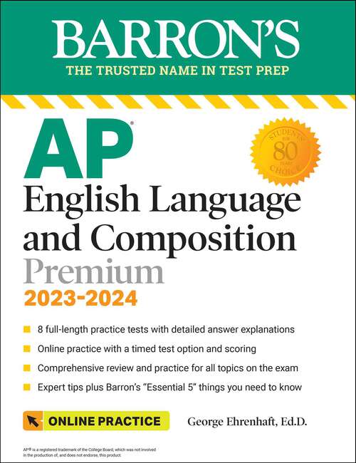 Book cover of AP English Language and Composition Premium, 2023-2024: 8 Practice Tests + Comprehensive Review + Online Practice (Eleventh Edition) (Barron's Test Prep)
