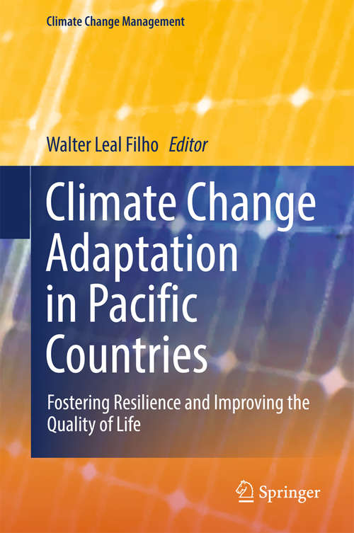 Climate Change Adaptation in Pacific Countries: Fostering Resilience and Improving the Quality of Life (Climate Change Management)
