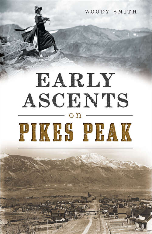 Book cover of Early Ascents on Pikes Peak (American Chronicles Ser.)