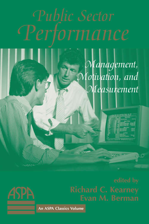 Public Sector Performance: Management, Motivation, And Measurement (Aspa Classics Ser.)