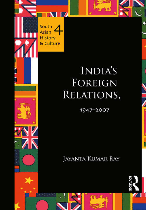 India's Foreign Relations, 1947-2007: India's Foreign Relations, 1947-2007 (South Asian History and Culture)