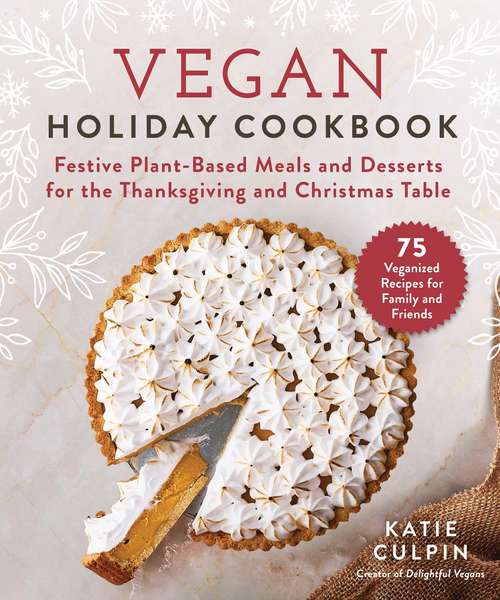 Book cover of Vegan Holiday Cookbook: Festive Plant-Based Meals and Desserts for the Thanksgiving and Christmas Table