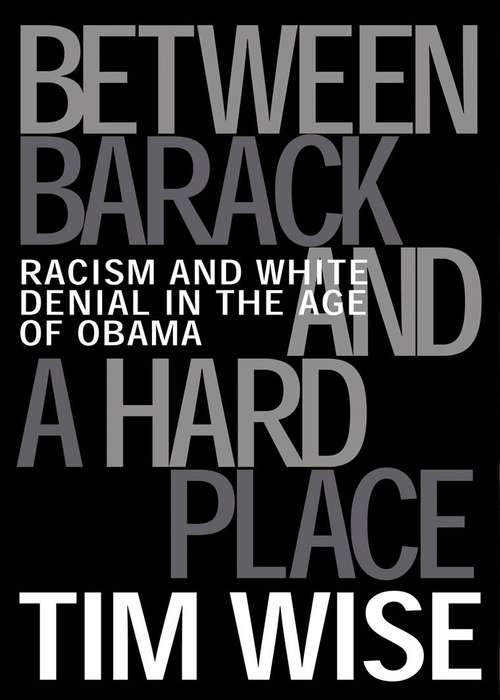 Book cover of Between Barack and a Hard Place: Racism and White Denial in the Age of Obama