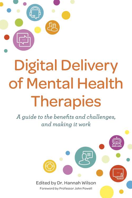 Digital Delivery of Mental Health Therapies: A guide to the benefits and challenges, and making it work