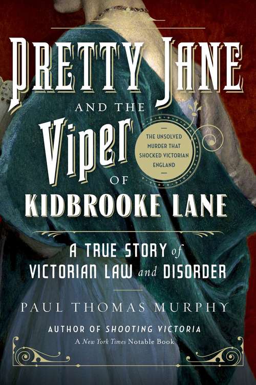 Pretty Jane and the Viper of Kidbrooke Lane: The Unsolved Murder that Shocked Victorian England