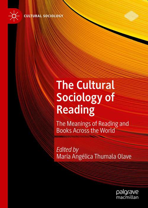 Book cover of The Cultural Sociology of Reading: The Meanings of Reading and Books Across the World (1st ed. 2022) (Cultural Sociology)