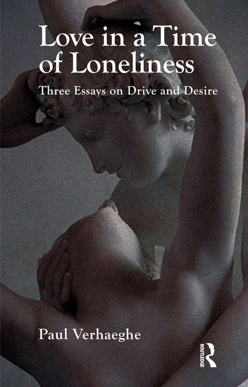 Book cover of Love in a Time of Loneliness: Three Essays On Drive And Desire