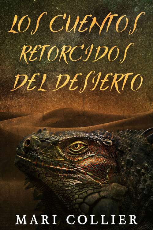Book cover of Los cuentos retorcidos del desierto