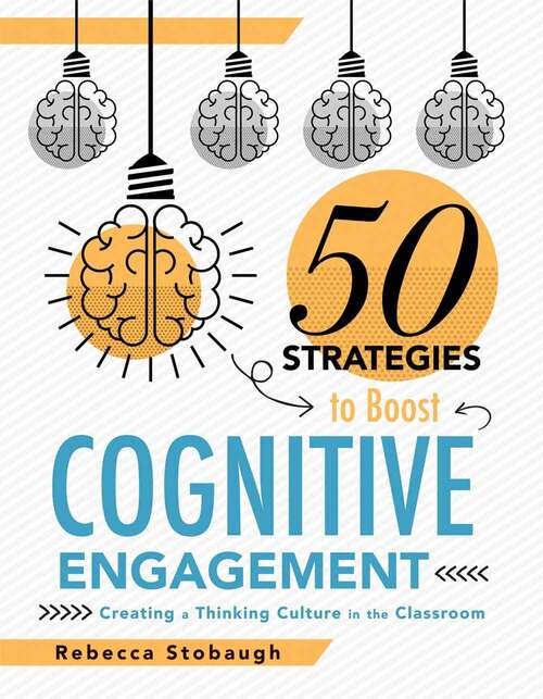 Book cover of Fifty Strategies To Boost Cognitive Engagement: Creating A Thinking Culture In The Classroom (50 Teaching Strategies To Support Cognitive Development)
