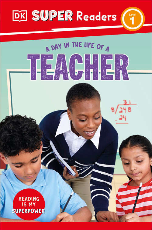 Book cover of DK Super Readers Level 1 A Day in the Life of a Teacher (DK Super Readers)
