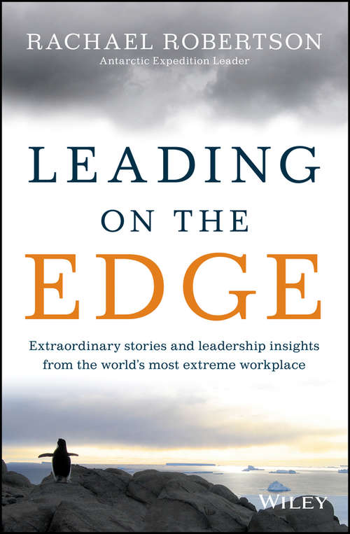 Book cover of Leading on the Edge: Extraordinary Stories and Leadership Insights from The World's Most Extreme Workplace