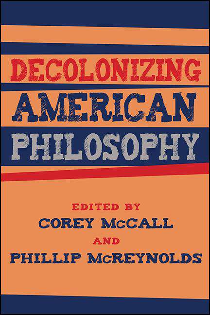 Book cover of Decolonizing American Philosophy (SUNY series, Philosophy and Race)