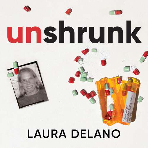 Book cover of Unshrunk: How The Mental Health Industry Took Over My Life - And My Fight to Get it Back