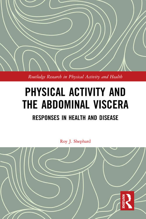 Physical Activity and the Abdominal Viscera: Responses in Health and Disease (Routledge Research in Physical Activity and Health)