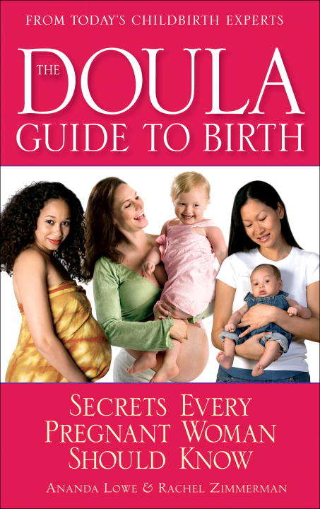 Book cover of The Doula Guide to Birth: Secrets Every Pregnant Woman Should Know
