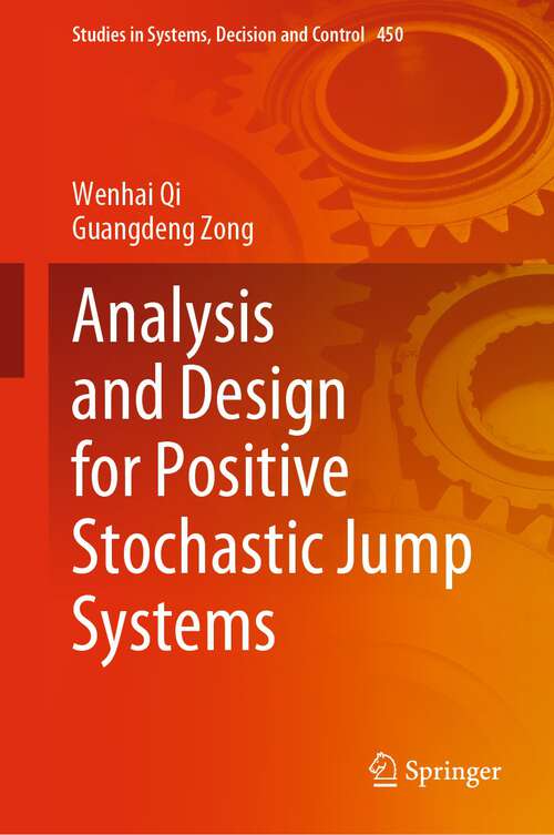 Analysis and Design for Positive Stochastic Jump Systems (Studies in Systems, Decision and Control #450)