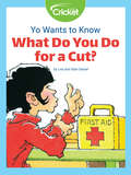 Yo Wants to Know: What Do You Do for a Cut?