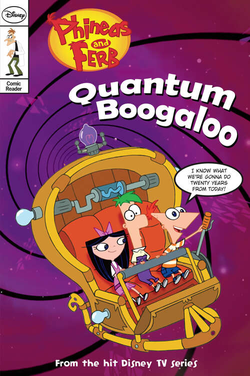 Book cover of Phineas and Ferb Comic Reader: Quantum Boogaloo!