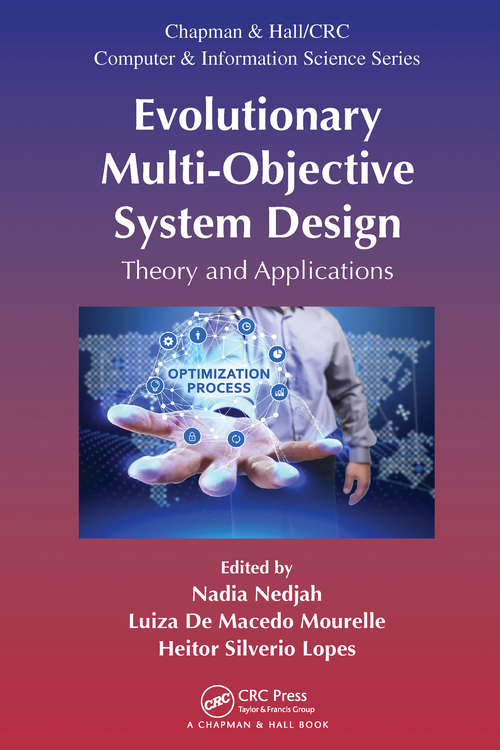 Evolutionary Multi-Objective System Design: Theory and Applications (Chapman & Hall/CRC Computer and Information Science Series)