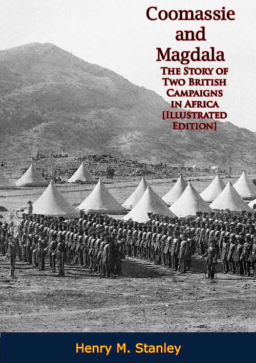 Book cover of Coomassie and Magdala: The Story of Two British Campaigns in Africa [Illustrated Edition]