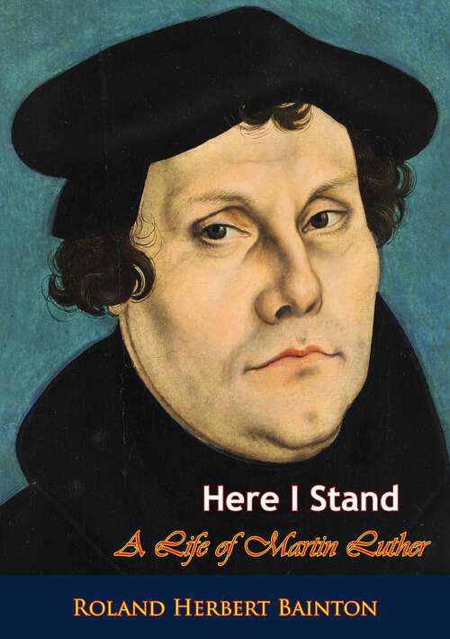 Book cover of Here I Stand: A Life of Martin Luther
