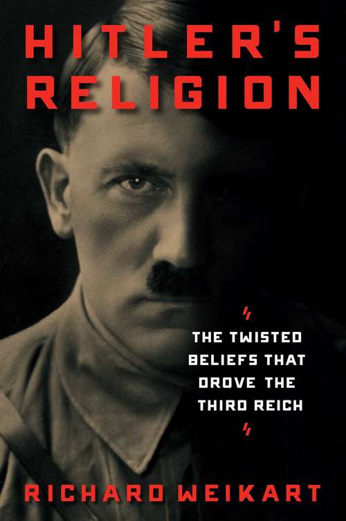 Book cover of Hitler's Religion: The Twisted Beliefs that Drove the Third Reich