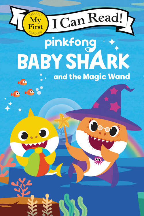 Book cover of Baby Shark: Baby Shark and the Magic Wand (My First I Can Read)