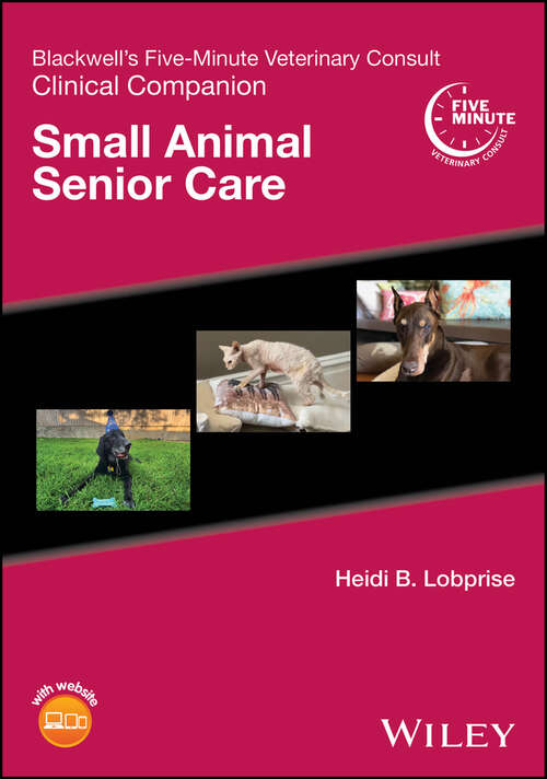 Book cover of Blackwell's Five-Minute Veterinary Consult Clinical Companion: Small Animal Senior Care (Blackwell's Five-Minute Veterinary Consult)