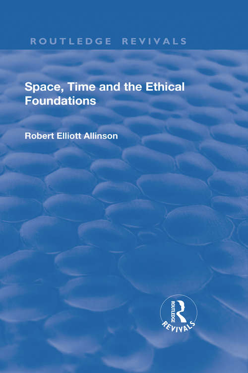 Space, Time and the Ethical Foundations (Routledge Revivals)