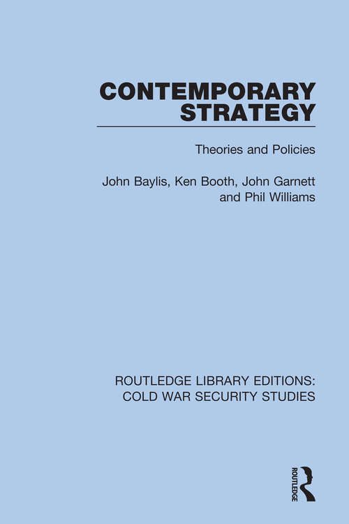 Contemporary Strategy: Theories and Policies (Routledge Library Editions: Cold War Security Studies #16)