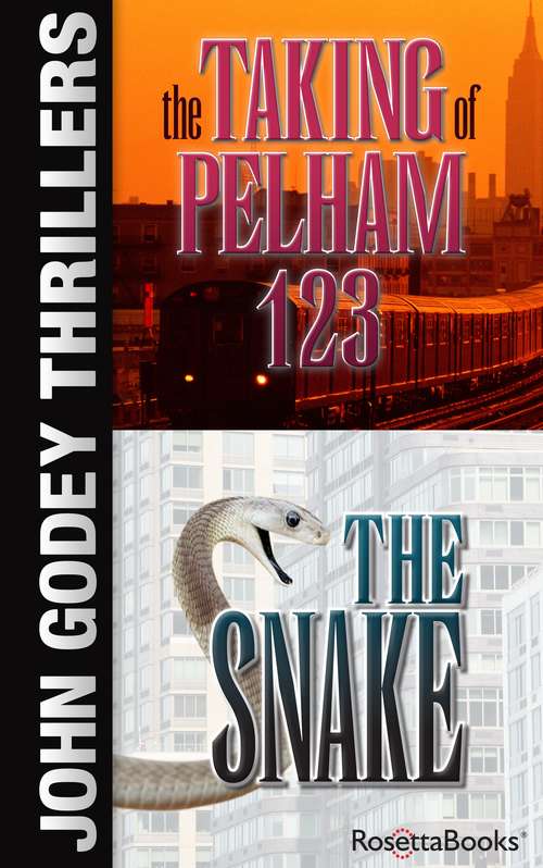 John Godey Thrillers: The Snake, The Taking of Pelham 123