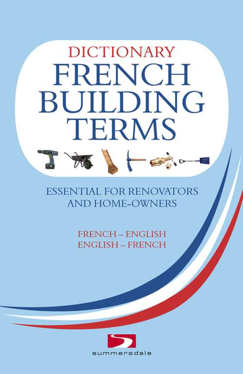 Book cover of A Dictionary of French Building Terms: Essential For Renovators, Builders And Home-owners