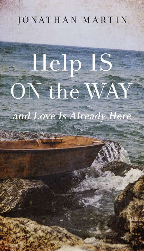 Book cover of Help Is on the Way: And Love Is Already Here