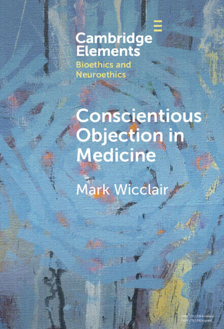 Book cover of Conscientious Objection in Medicine (Elements in Bioethics and Neuroethics)