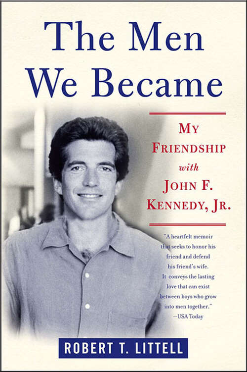 Book cover of The Men We Became: My Friendship with John F. Kennedy, Jr.