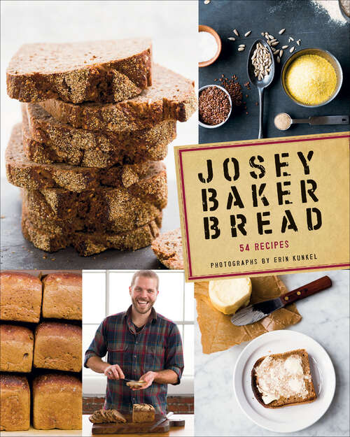 Book cover of Josey Baker Bread: 54 Recipes