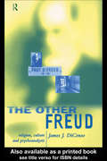 The Other Freud: Religion, Culture and Psychoanalysis