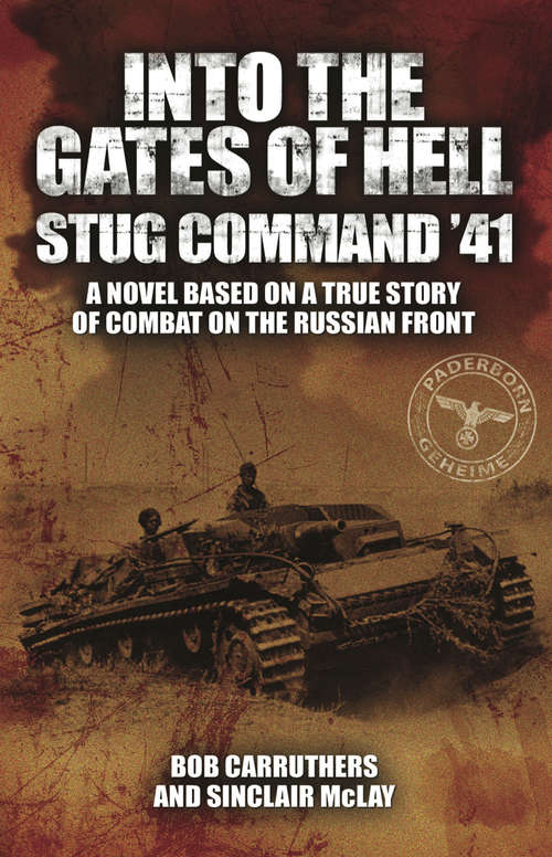 Book cover of Into the Gates of Hell: Stug Command '41: A Novel Based on a True Story of Combat on the Russian Front