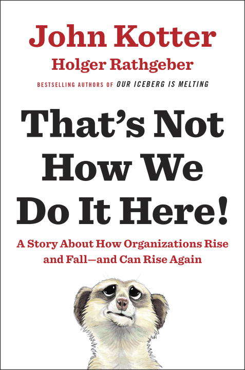 Book cover of That's Not How We Do It Here!: A Story about How Organizations Rise and Fall--and Can Rise Again