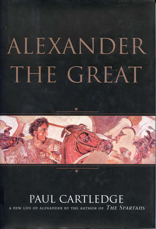 Book cover of Alexander the Great: A New Life of Alexander