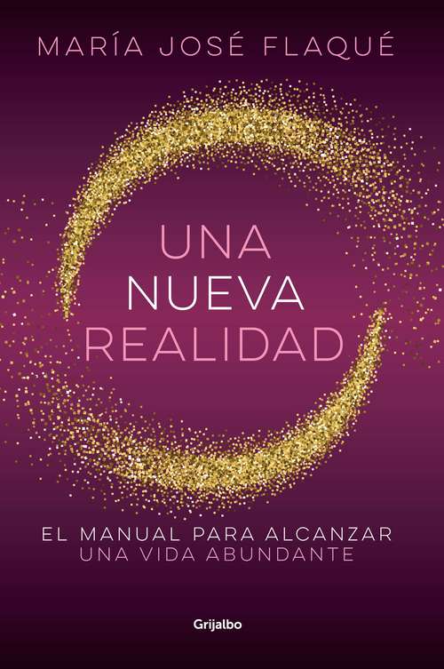 Book cover of Una nueva realidad: El manual para alcanzar una vida abundante