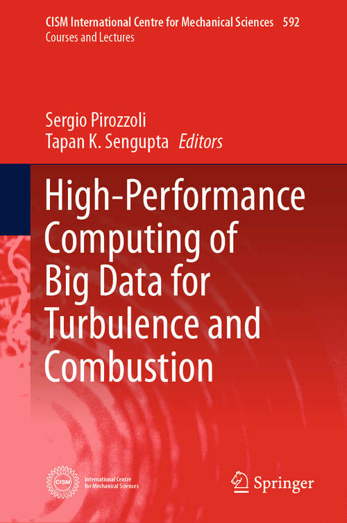Book cover of High-Performance Computing of Big Data for Turbulence and Combustion (1st ed. 2019) (CISM International Centre for Mechanical Sciences #592)