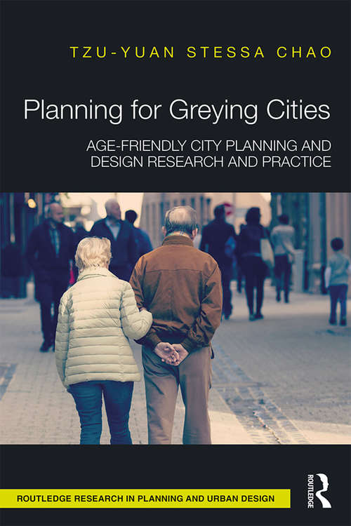 Planning for Greying Cities: Age-Friendly City Planning and Design Research and Practice