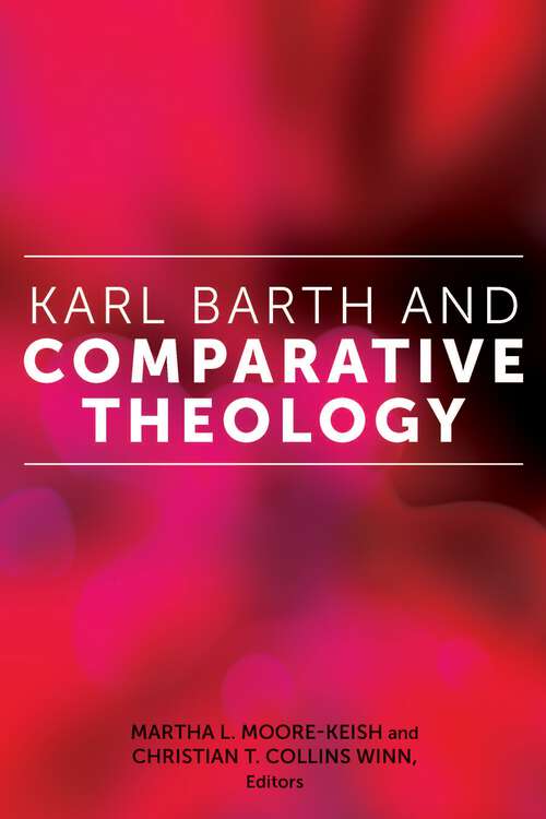 Book cover of Karl Barth and Comparative Theology (1) (Comparative Theology: Thinking Across Traditions #7)