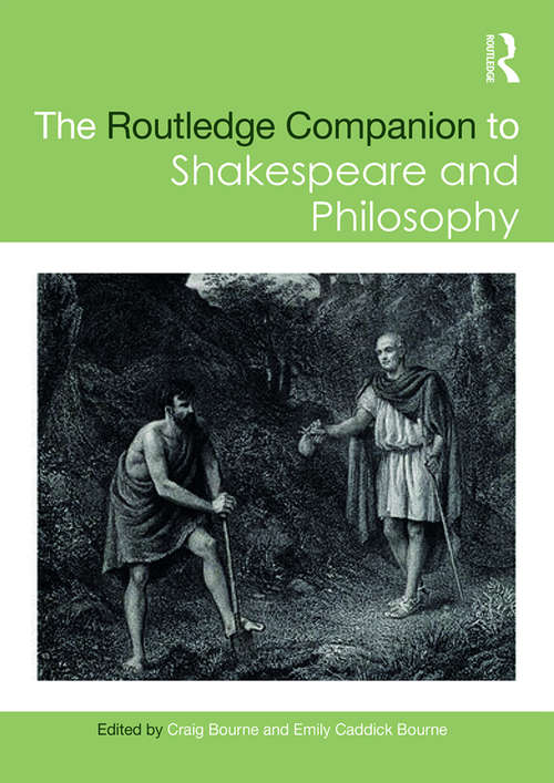 The Routledge Companion to Shakespeare and Philosophy (Routledge Philosophy Companions)
